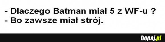 Dlaczego Batman miał 5 z WF-u?