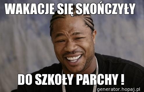 WAKACJE SIĘ SKOŃCZYŁY