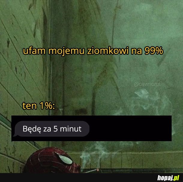 Ufam mojemu ziomkowi