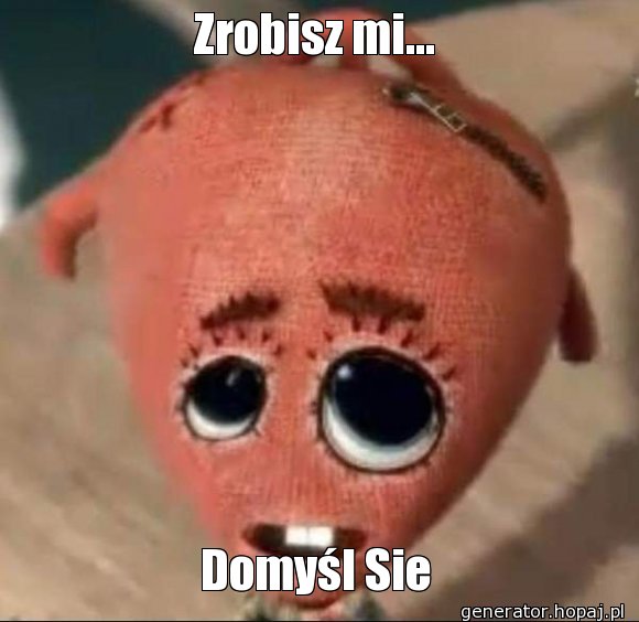 Zrobisz mi...