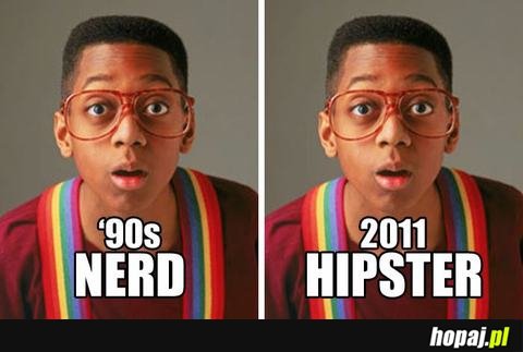 Kiedyś nerd teraz hipster