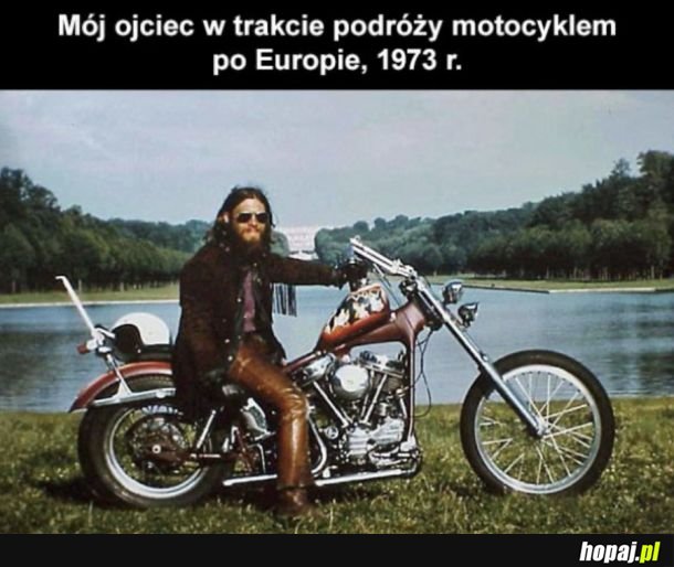 Kiedy oglądając zdjęcia orientujesz się, że twoi rodzice mieli barwniejsze życie od twojego