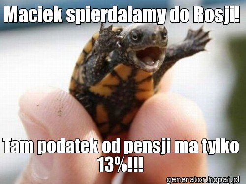 Maciek spierdalamy do Rosji!