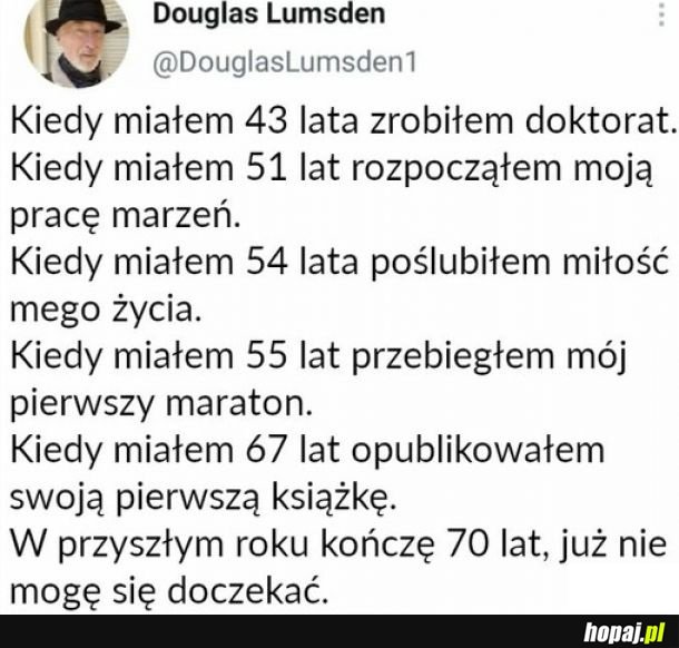 Nigdy nie jest za późno by zacząć żyć