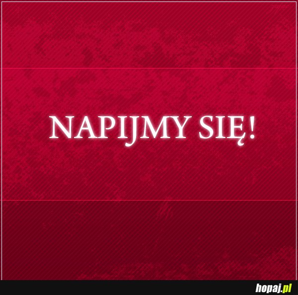 Napijmy się!