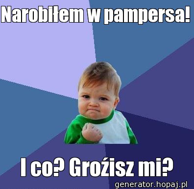 Narobiłem w pampersa!