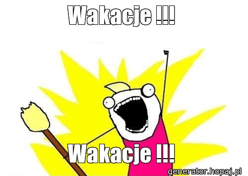 Wakacje !!!