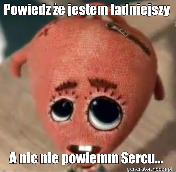 Powiedz że jestem ładniejszy