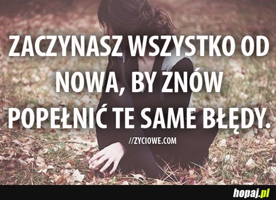 Zaczynasz wszystko od nowa