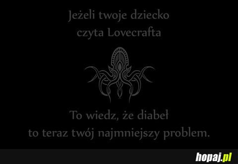 Jeżeli Twoje dziecko czyta Lovecrafta...