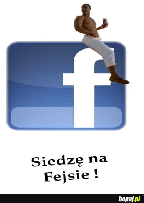 Siedzę na fejsie