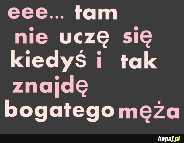 eee... tam nie uczę się