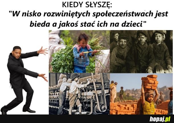 W nisko rozwiniętych społeczeństwach dziecko buduje dobrobyt rodziny, a nie ją zubaża