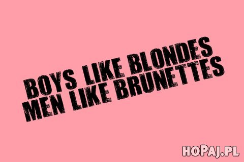 Boys Like Blondes, Man like Brunettes