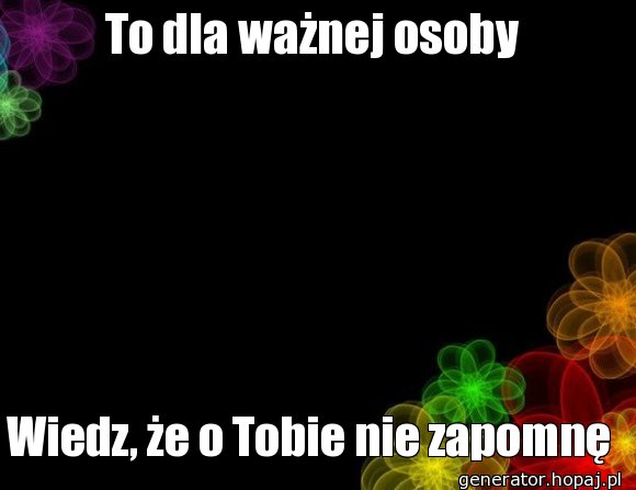 To dla ważnej osoby