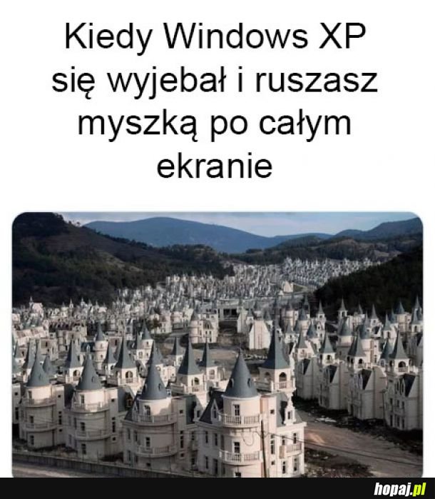 Każdy tak miał