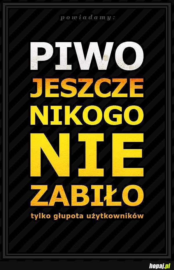 Piwo jeszcze nikogo nie zabiło