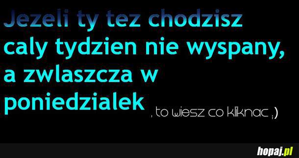 Chodzisz cały tydzień niewyspany?