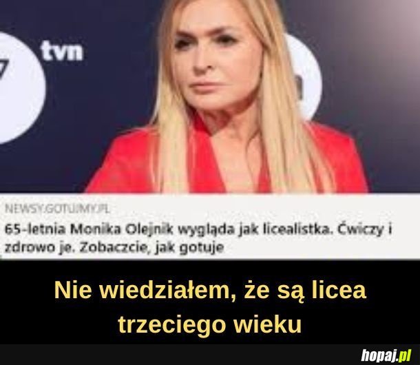 Wygląda dobrze, ale na swój wiek. Kobieta w jej wieku nie musi wyglądać jak licealistka.