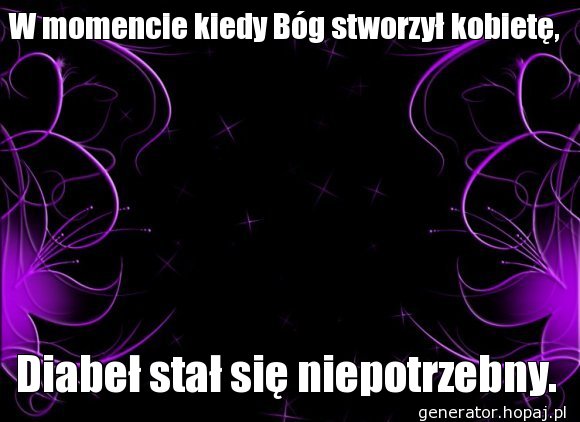 W momencie kiedy Bóg stworzył kobietę,