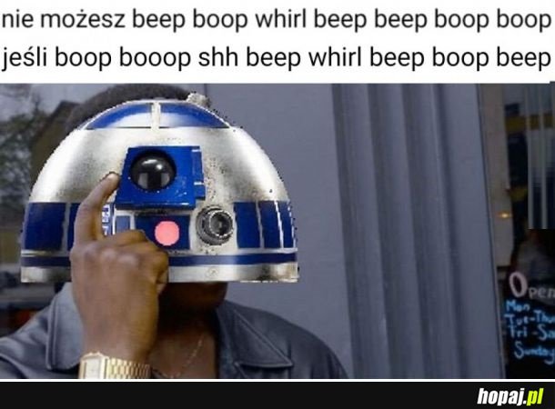 R2D2 NIEŹLE KOMBINUJE