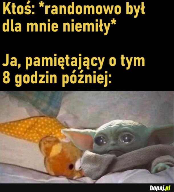 Kiedy ktoś był dla mnie niemiły