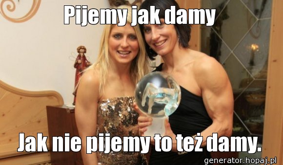 Pijemy jak damy