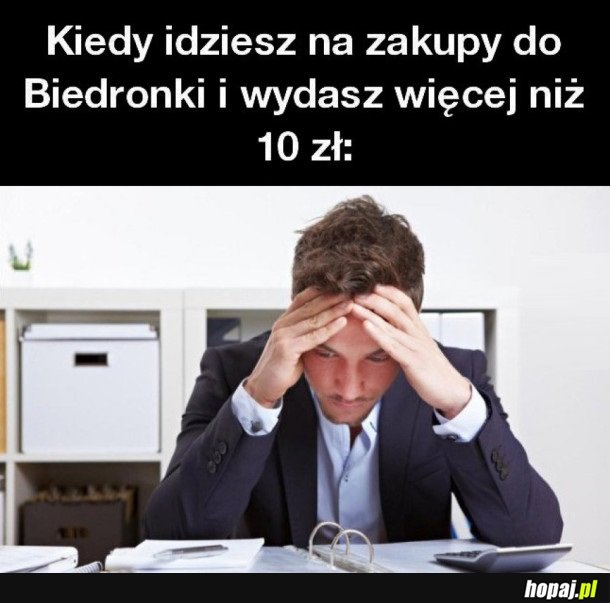 KIEDY IDZIESZ DO BIEDRONKI