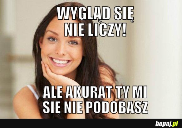 Wygląd się nie liczy...