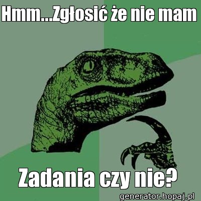 Hmm...Zgłosić że nie mam