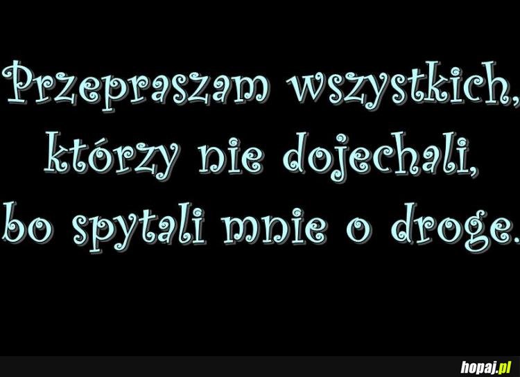 Przepraszam wszystkich, którzy nie dojechali